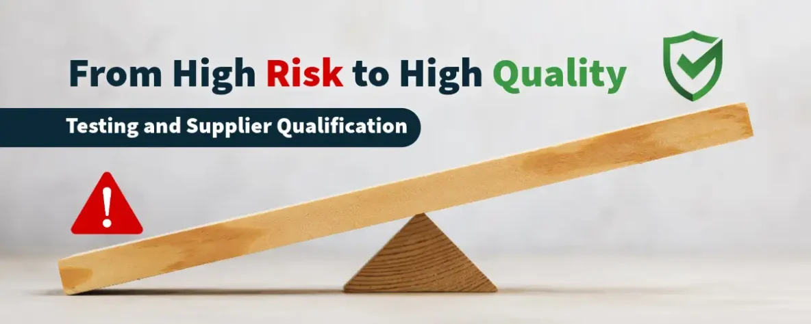 From High Risk to High Quality: Testing and Supplier Qualification